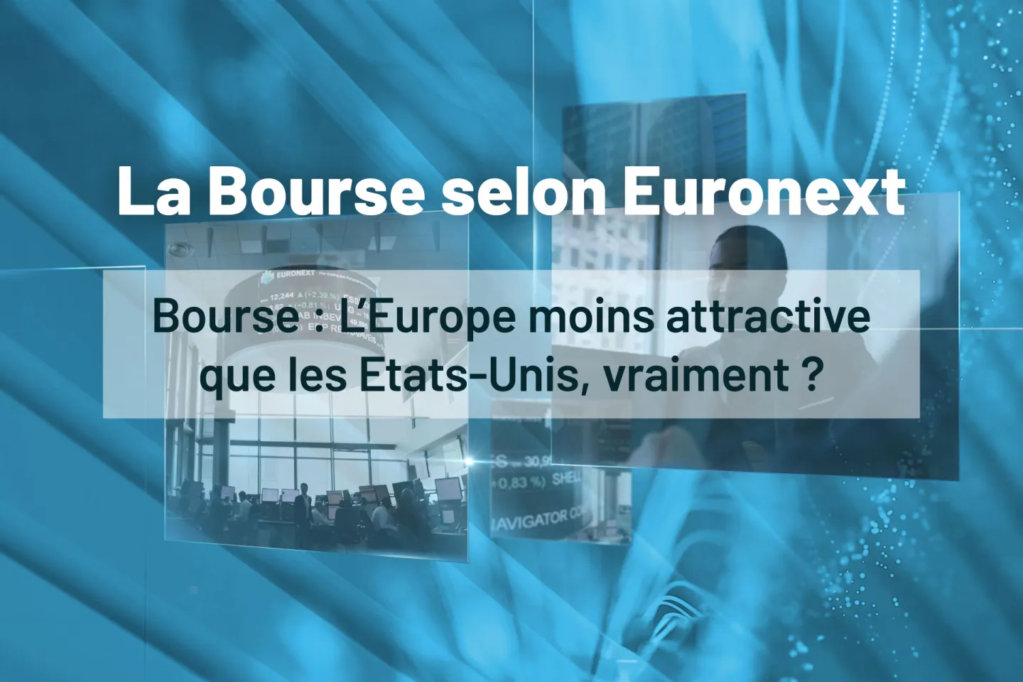 Bourse L'Europe moins attractive que les Etats-Unis, vraiment
