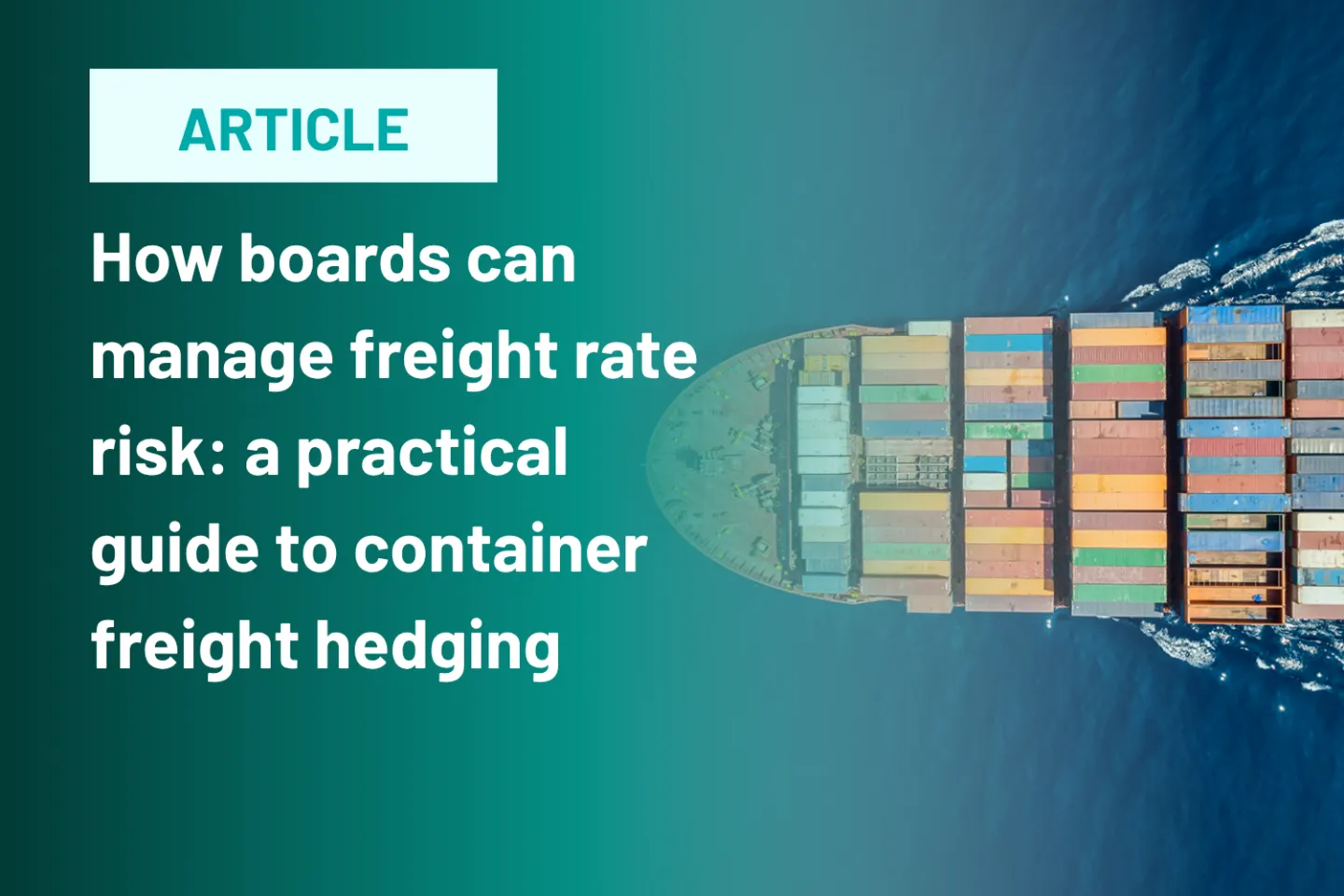 How boards can manage freight rate risk: a practical guide to container freight hedging