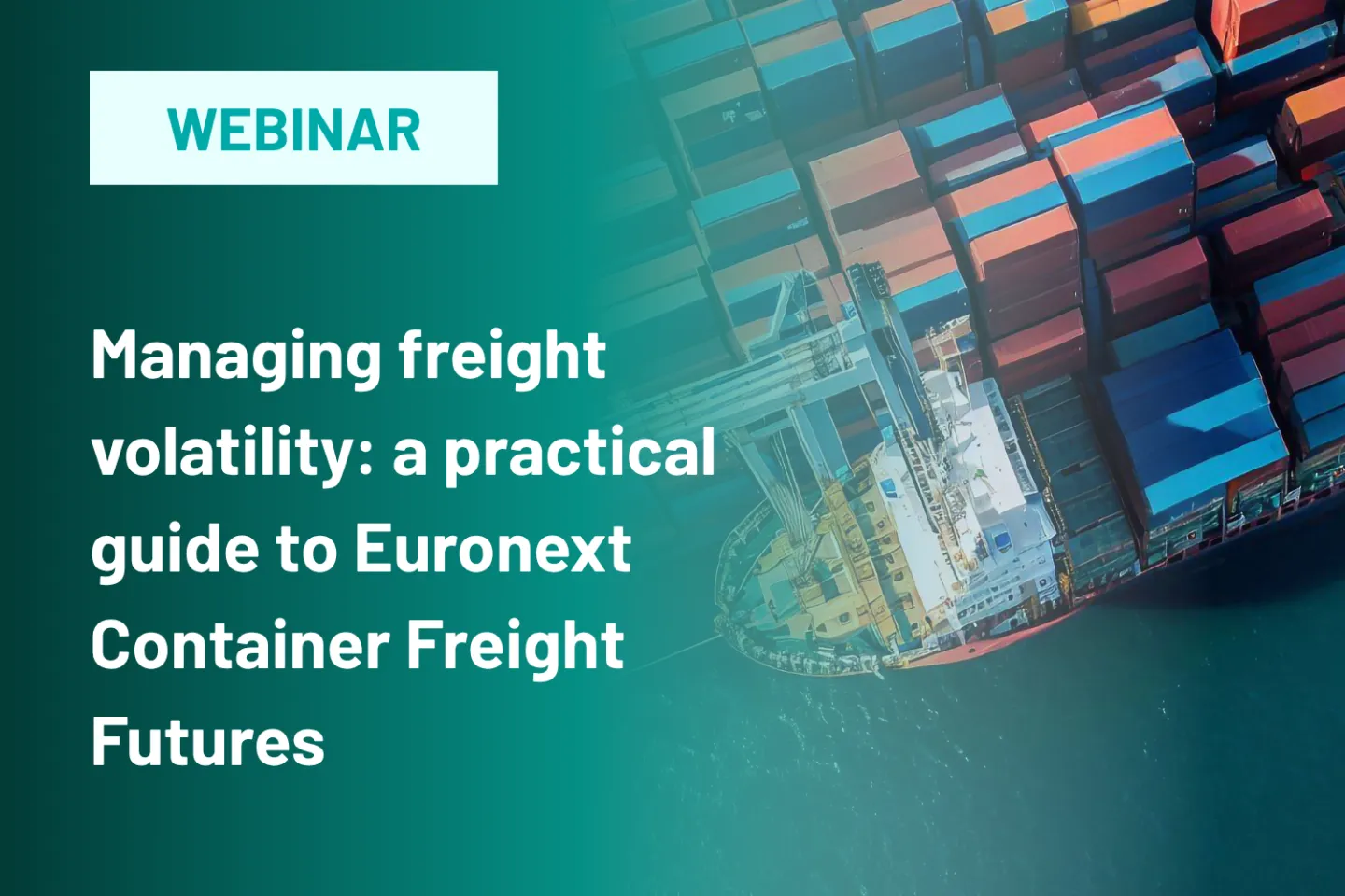 Managing freight volatility: a practical guide to Euronext Container Freight Futures